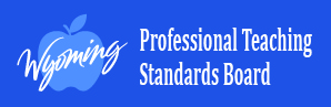 State of Wyoming Professional Teaching Standards Board